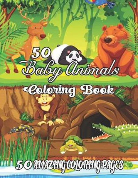 50 Baby Animals Coloring Book: A Coloring & Activity Book For Kids (Color By Number Coloring Book).. by Ellen Jackson 9798731607827