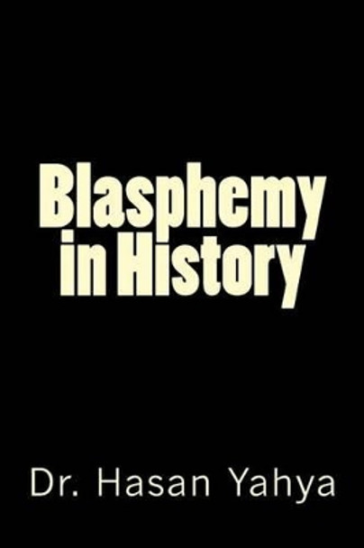 Blasphemy in History by Hasan Yahya 9781482628333