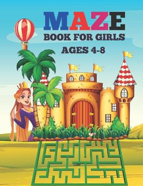 Maze Book for Girls Ages 4-8: This Fun And Brain Maze Book For Kids activity. by Justine Houle 9798732222050