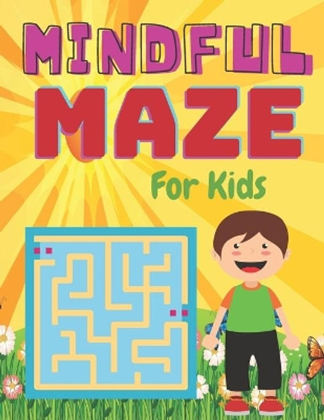MINDFUL MAZE For Kids: A challenging and fun maze for kids by solving mazes by Bright Creative House 9798734350935