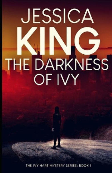 The Darkness Of Ivy by Jessica King 9798632606363