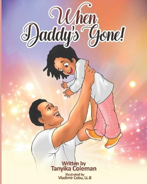 When Daddy's Gone! by Tanyika Coleman 9798639881688