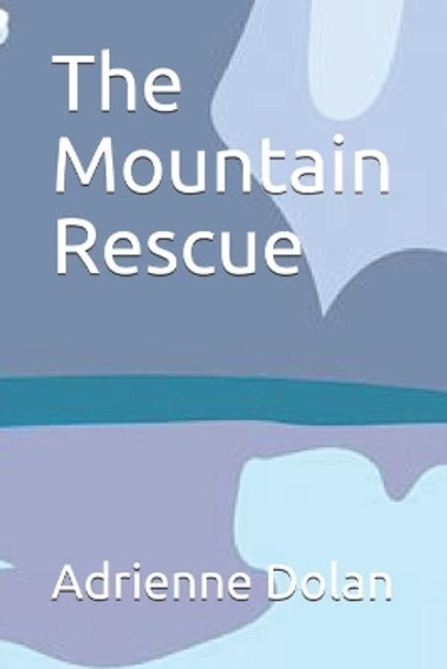 The Mountain Rescue by Adrienne Dolan 9798746470973