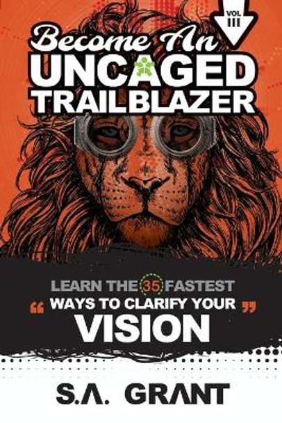 Become an Uncaged Trailblazer: Learn The 35 Fastest Ways To Clarify Your VISION: Volume 3 by Alex Simpson 9798680031964