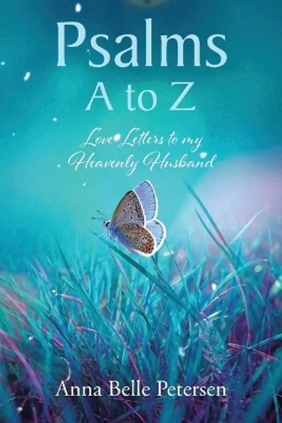 Psalms A to Z: Love Letters to my Heavenly Husband by Anna Belle Petersen 9798886853988