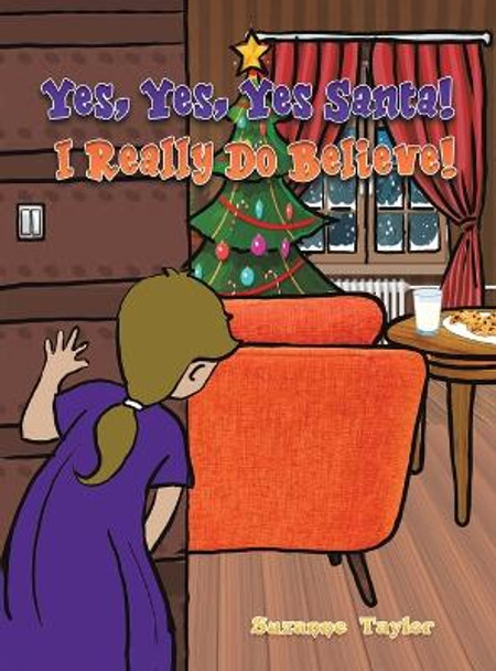 Yes, Yes, Yes Santa! I Really Do Believe! by Suzanne Taylor 9798886930993