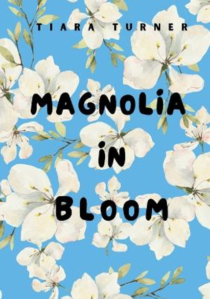 Magnolia In Bloom by Tiara Turner 9798869071248