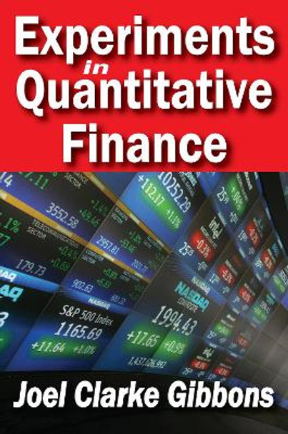 Experiments in Quantitative Finance by Joel Clarke Gibbons