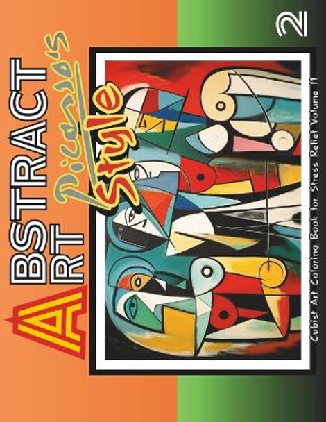 Abstract Art Palette: Picasso's Style and the Abstract Revolution -: Art Relaxing, Mindful Stress Relief Coloring Book for Teens and Adults. / VOLUME 2 by Alex Torresa 9798869842503