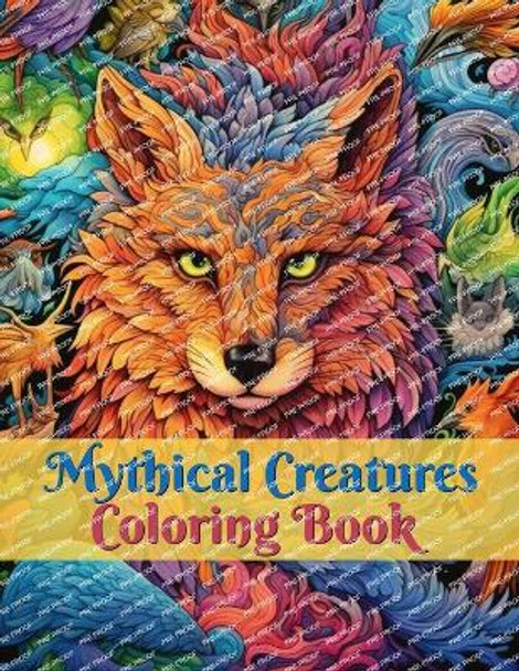 Mythical Creatures Coloring Book: A Grayscale Mystical and Fantasy Animals Coloring Experience for Adults by Teehan Mark Press 9798876102362
