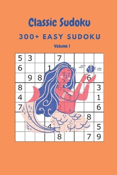 Classic Sudoku: 300+ Easy sudoku Volume 1 by Nina Fortner 9798638808112