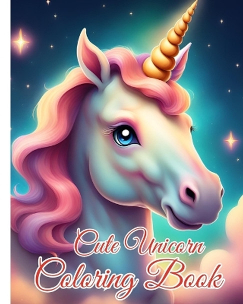 Cute Unicorn Coloring Book: Magical Unicorns, Fun and Easy Colouring Pages for Children by Thy Nguyen 9798880508907