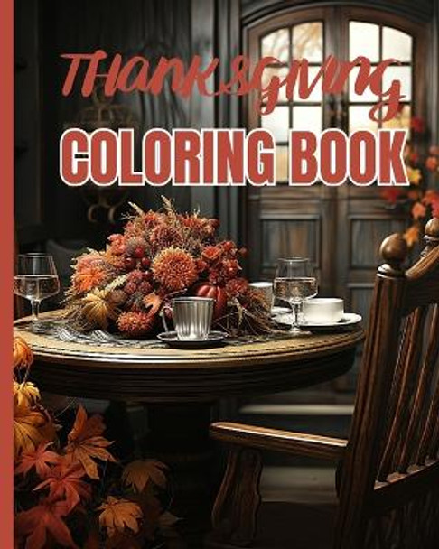 Thanksgiving Coloring Book: A Collection of Coloring Pages with Cute Thanksgiving Things Such as Turkey... by Thy Nguyen 9798880682898