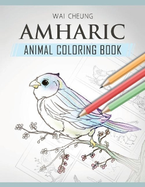 Amharic Animal Coloring Book by Wai Cheung 9781720794813