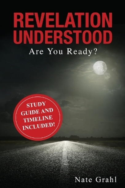 Revelation Understood: Are You Ready? by Nate Grahl 9798887385334