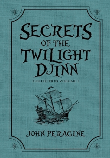 Secrets of the Twilight Djinn Collection: Volume 1 by John Peragine 9798986529998