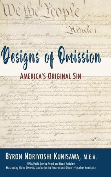 Designs of Omission: America's Original Sin by Byron N Kunisawa 9798986023908