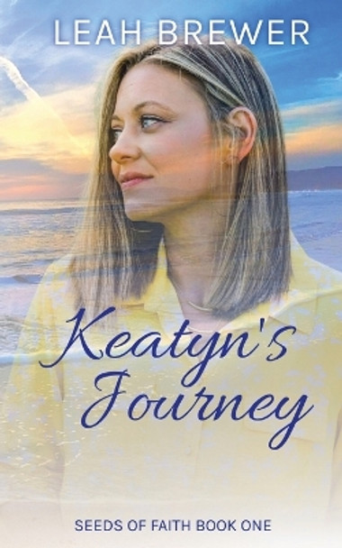 Keatyn's Journey: Seeds of Faith Book One by Leah Brewer 9798986492100