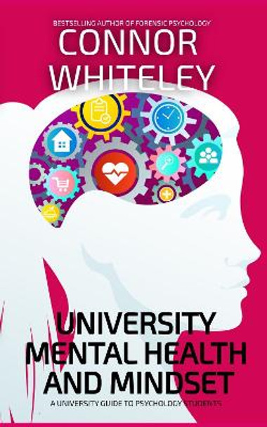 University Mental Health And Mindset: A University Guide To Psychology Students by Connor Whiteley 9781915551856