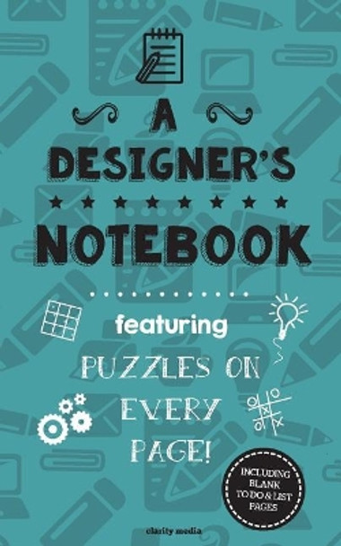 A Designer's Notebook: Featuring 100 puzzles by Clarity Media 9781517206376