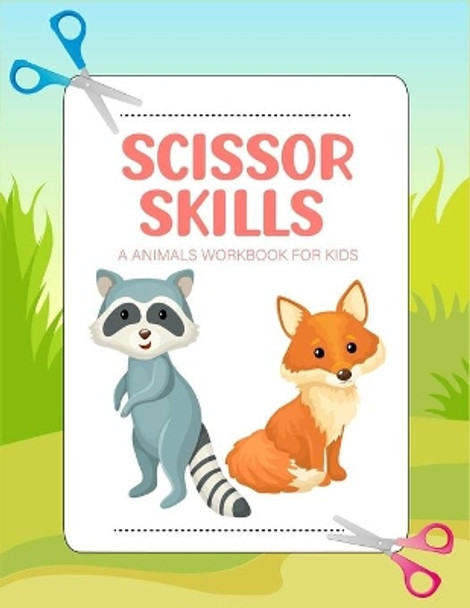 Scissor skills a animals workbook for kids: A pretty Cutting Practice Activity and Coloring Book for Toddlers and Preschoolers with 25 Pages of Fun Animals by Brownish Press 9798550073070
