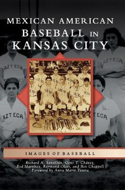Mexican American Baseball in Kansas City by Richard A Santillan 9781540233813