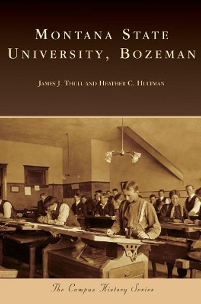 Montana State University, Bozeman by James J Thull 9781540235442