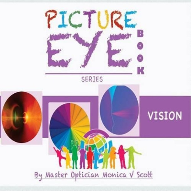 Vision: Picture Eye Book by Monica V Scott 9781540488749