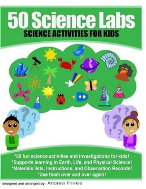 50 Science Labs: Science Activities for Kids by Andrew Frinkle 9781511767712