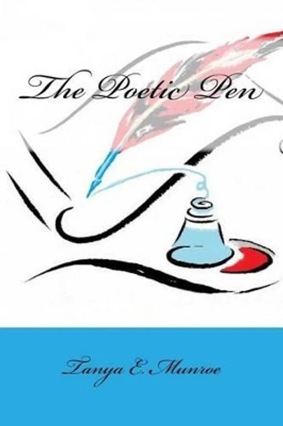 The Poetic Pen by Tanya E Munroe 9781515267201