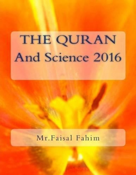 The Quran and Science 2016 by MR Faisal Fahim 9781533272027