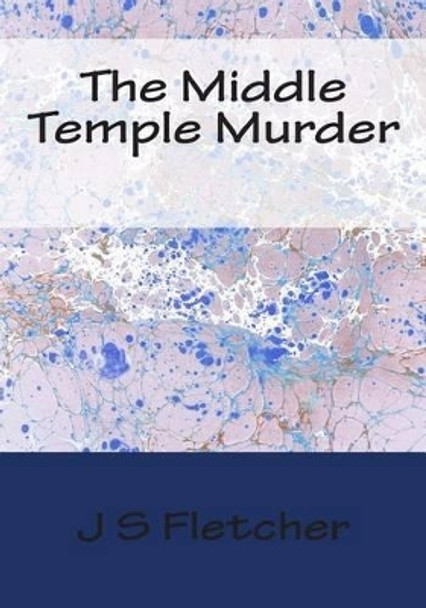 The Middle Temple Murder by Joseph Smith Fletcher 9781512041026