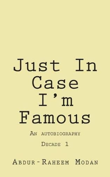 Just In Case I'm Famous: An Autobiography by Abdur-Raheem Modan 9781514745595