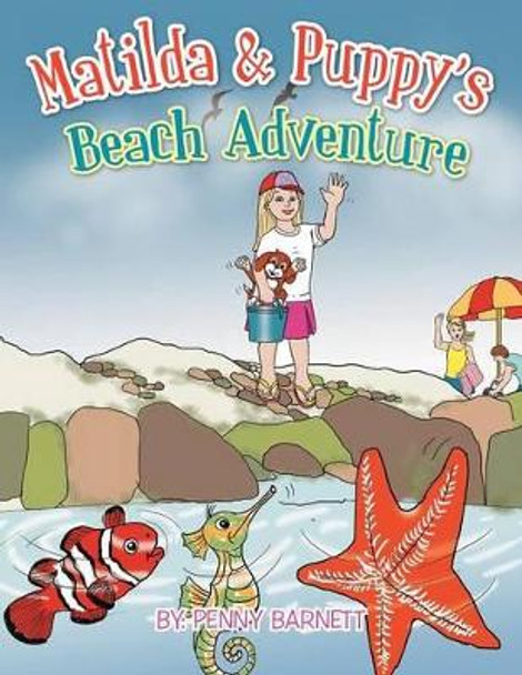 Matilda & Puppy's Beach Adventure by Penny Barnett 9781479711062