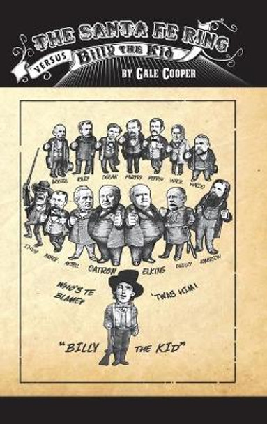 The Santa Fe Ring Versus Billy the Kid: The Making of an American Monster by Gale Cooper 9780986070747