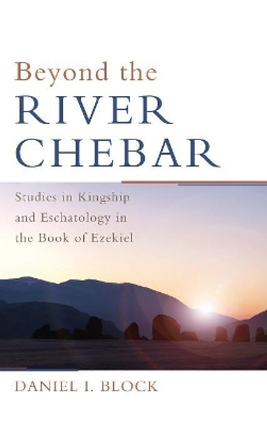 Beyond the River Chebar by Dr Daniel I Block 9781498216586