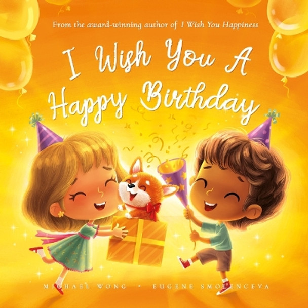 I Wish You a Happy Birthday by Michael Wong 9781761332616