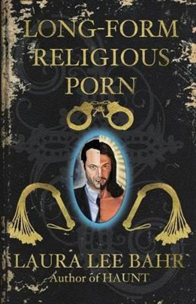 Long-Form Religious Porn by Laura Lee Bahr 9781621052081