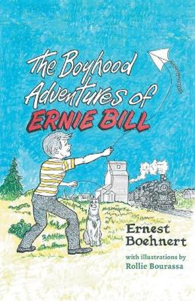 The Boyhood Adventures of Ernie Bill by Ernie Bill Boehnert 9781525522376