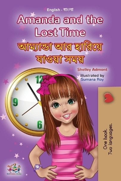 Amanda and the Lost Time (English Bengali Bilingual Book for Kids) by Shelley Admont 9781525974281