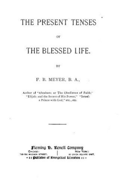 The Present Tenses of the Blessed Life by Frederick Brotherton Meyer 9781534820814