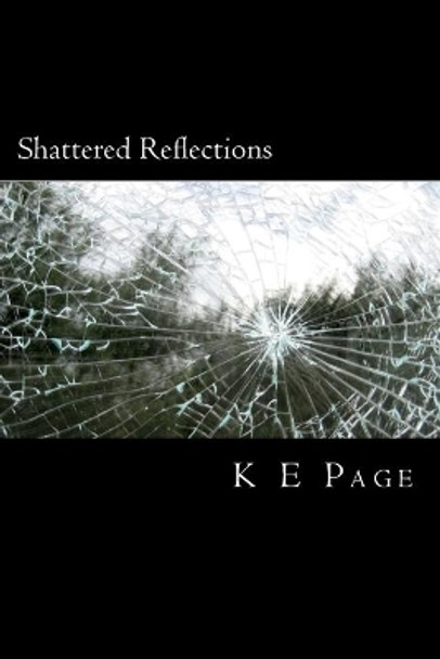 Shattered Reflections by K E Page 9781477567432