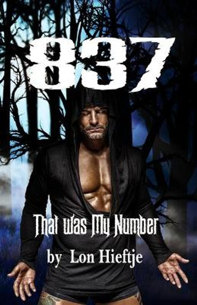 837: 837 that was my number by Lon F Hieftje 9781688275768