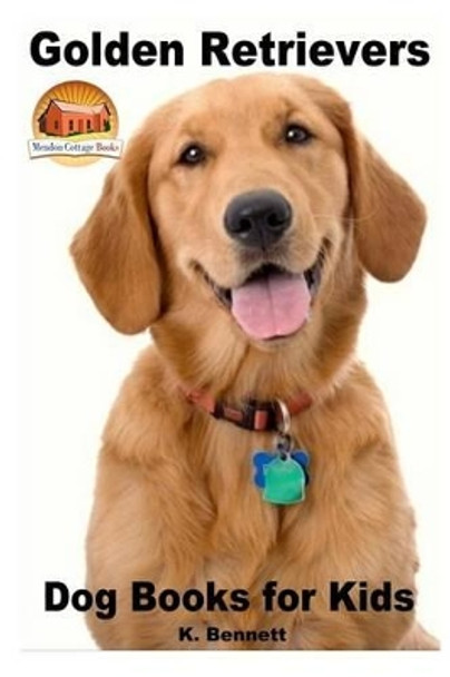Golden Retrievers: Dog Books for Kids by John Davidson 9781517108496
