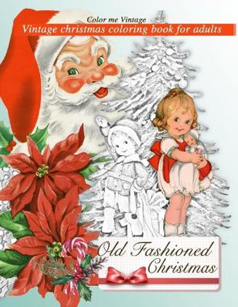 Retro Old Fashioned Christmas Vintage Coloring Book For Adults by Color Me Vintage 9781607967699