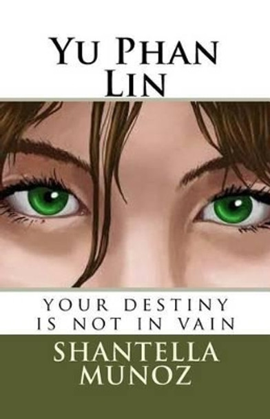 Yu Phan Lin: your destiny is not in vain by Shantella a Munoz 9781512370867