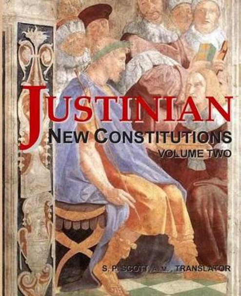Justinian - New Constitutions - Vol. 2: (Novellae Constitutiones) by Roy a Sites M L a 9781500230333