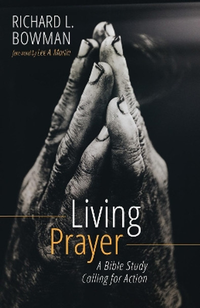 Living Prayer by Richard L Bowman 9781532690303