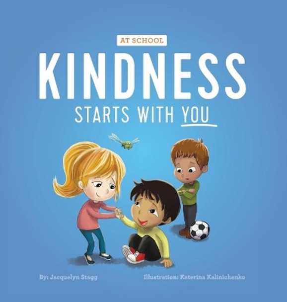 Kindness Starts With You - At School by Jacquelyn Stagg 9781775183341