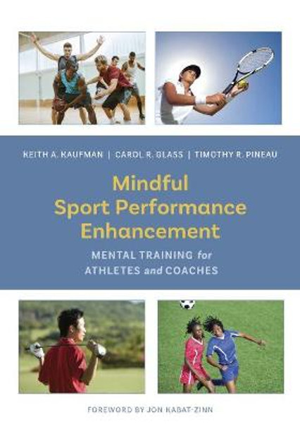 Mindful Sport Performance Enhancement: Mental Training for Athletes and Coaches by Keith A. Kaufman